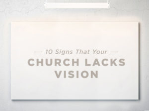 10-Signs-That-Your-Church-Lacks-Vision-0420-300x225